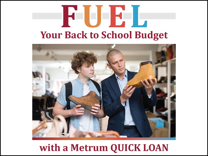 FUEL Your Back to School Budget. with a Metrum Quick Loan
